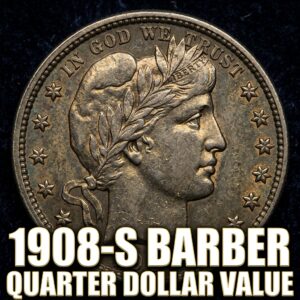 1908-S Barber Quarter Dollar Value and Price Guide for Collectors