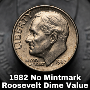 1982 No Mintmark Roosevelt Dime Value and Error Identification Guide