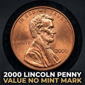 2000 Lincoln Penny Value When There Is No Mint Mark