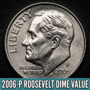 2006 P Roosevelt Dime Value and Worth Today for Collectors