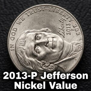 2013 P Jefferson Nickel Value and History for Collectors