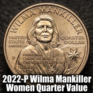2022 P Wilma Mankiller Quarter Value and Rarity Guide for Collectors