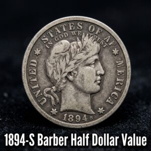 Discover How Much Your Rare 1894 S Barber Half Dollar Is Worth Today