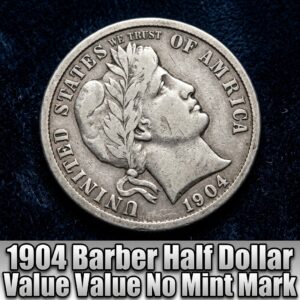 How Much is a 1904 Barber Half Dollar with No Mint Mark Worth Today
