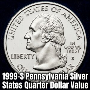 How Much Is a 1999-S Pennsylvania Silver State Quarter Worth Today