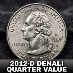 How Much Is a 2012 D Denali Quarter Worth Today