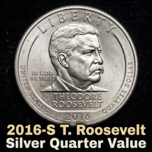 How Much Is a 2016 S Theodore Roosevelt Silver Quarter Worth Today