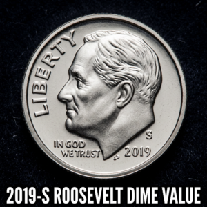 How Much is a 2019 S Roosevelt Dime Worth and What Should You Look For