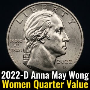 How Much is a 2022 D Anna May Wong Quarter Worth Today